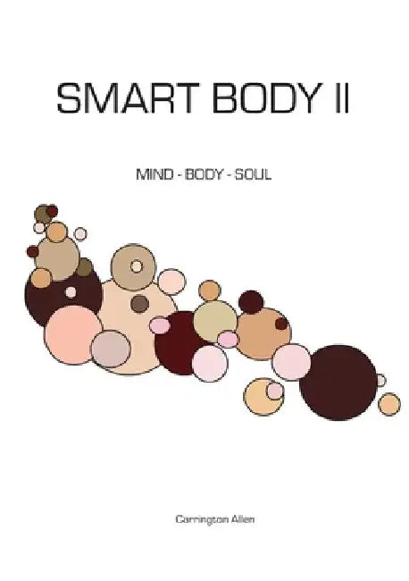 Smart Body II: Mind - Body - Soul - Spirit by Carrington Allen