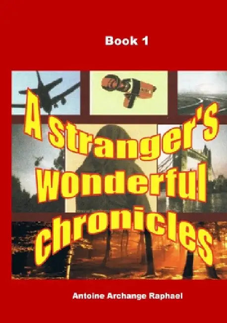 A stranger's wonderful chronicles, Book 1 by Antoine A. Raphael