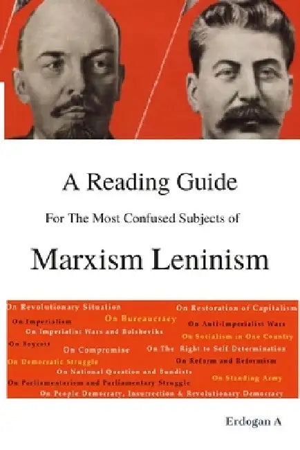 A Reading Guide for the Most Confused Subjects of Marxism Leninism by Erdogan A