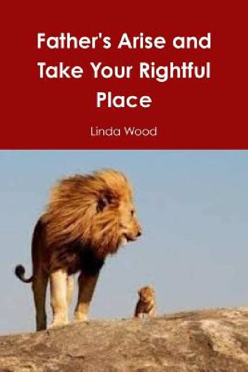 Father's Arise and Teach your Children by Linda Wood