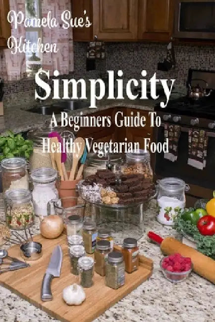 Simplicity by Pamela Sue's Kitchen