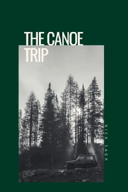 The Canoe Trip by Nick Sash