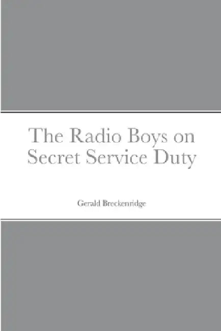 The Radio Boys on Secret Service Duty by Gerald Brekenridge