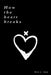 How The Heart Breaks by Lex E. Lou