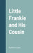 Little Frankie and His Cousin by Madeline Leslie