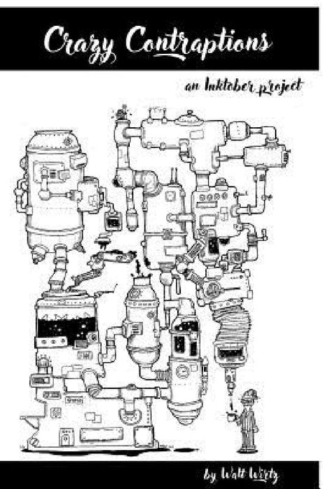 Crazy Contraptions by Walter Wirtz