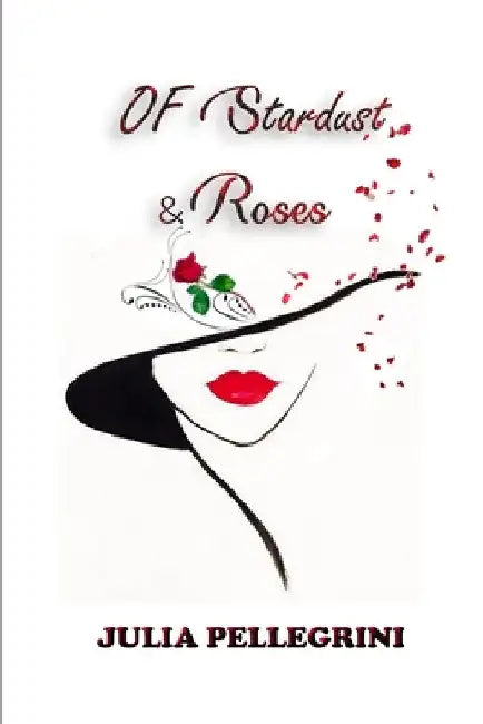Of Stardust & Roses by Julia Pellegrini