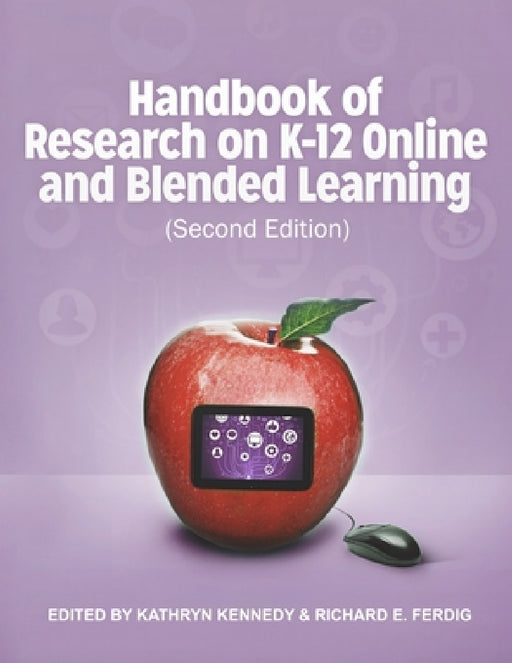 Handbook of Research on K-12 and Blended Learning (Second Edition) by Richard E. Ferdig, Kathryn Kennedy