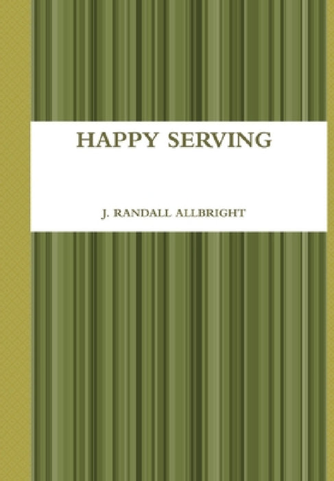 Happy Serving by J. Randall Allbright
