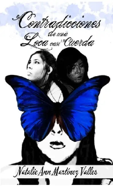 Contradicciones de una Loca casi Cuerda by Natalie Ann Martínez Valles
