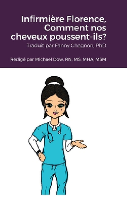 Infirmière Florence, Comment nos cheveux poussent-ils? by Michael Dow, Tim Kaney, Fanny Chagnon