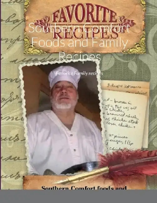 Southern Confort Foods and Family Reciepes: Favorite Family recipes by Chef Shannon Cooper