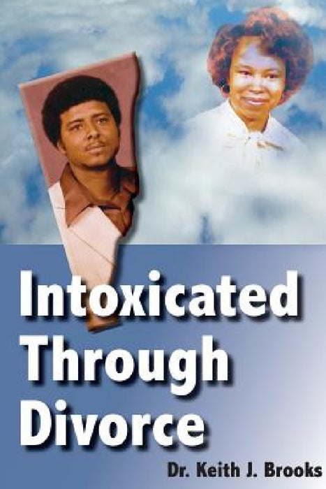 Intoxicated Through Divorce by Keith Brooks