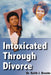 Intoxicated Through Divorce by Keith Brooks