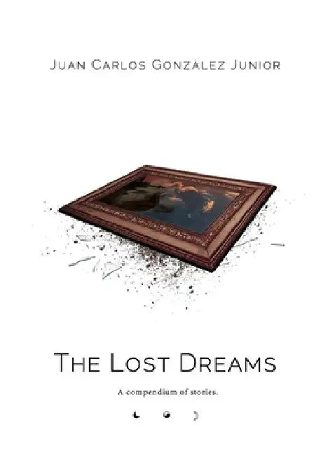 The Lost Dreams by Juan Carlos González Junior