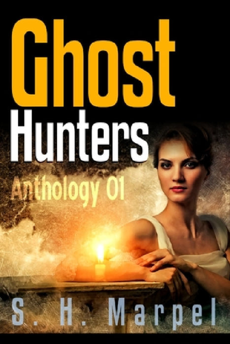 Ghost Hunters Anthology 01 by S. H. Marpel
