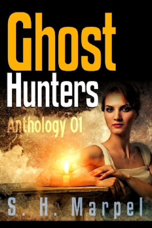 Ghost Hunters Anthology 01 by S. H. Marpel
