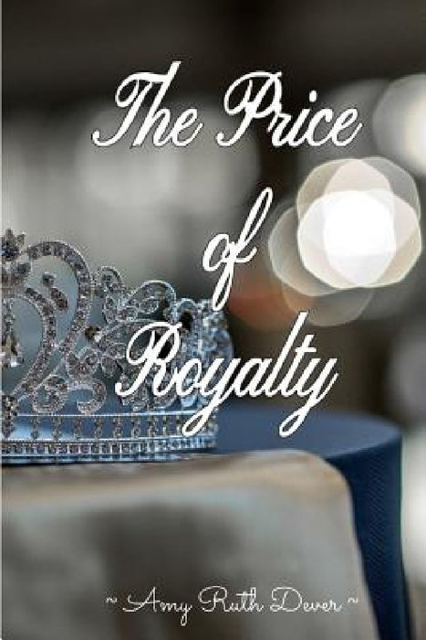 The Price of Royalty by Amy Ruth Dever