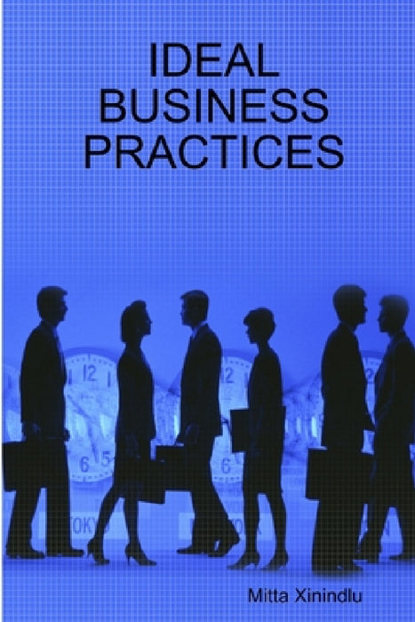 Ideal Business Practices by Mitta Xinindlu