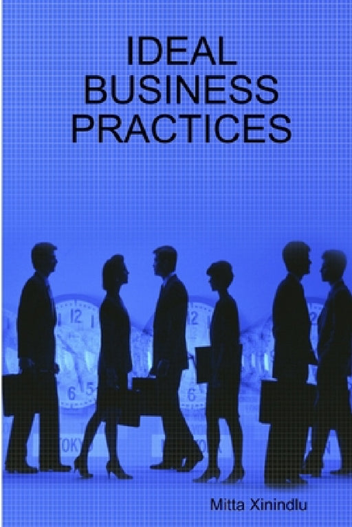 Ideal Business Practices by Mitta Xinindlu