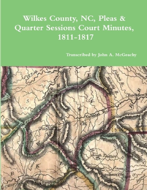 Wilkes County, NC, P&Q Minutes, 1811-1817 by John A. McGeachy