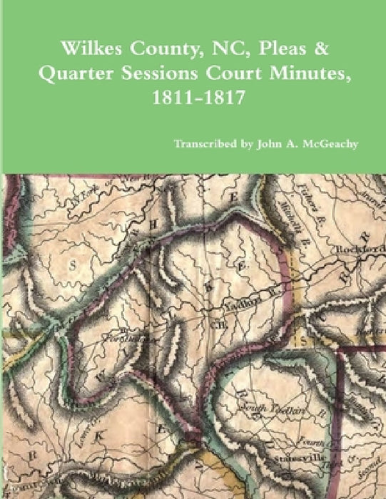 Wilkes County, NC, P&Q Minutes, 1811-1817 by John A. McGeachy