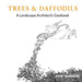Trees & Daffodils: A Landscape Architect's Cookbook by Peter Trowbridge