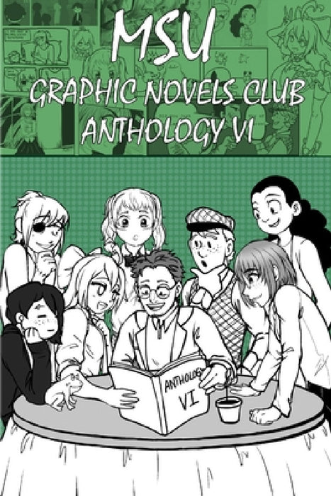 MSU Graphic Novels Club Anthology 6 by Msu Graphic Novels Club