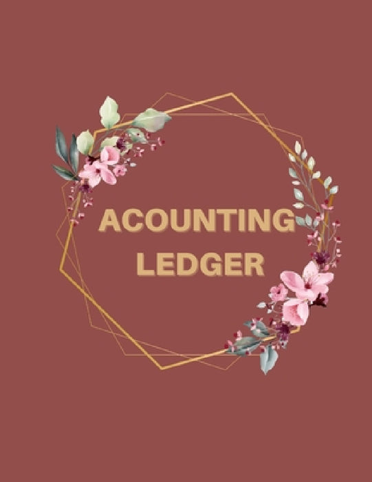 Accounting Ledger: Bookkeeping Ledger For Small Business by Rosselly Publishing