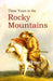 Three Years in the Rocky Mountains by David L. Brown