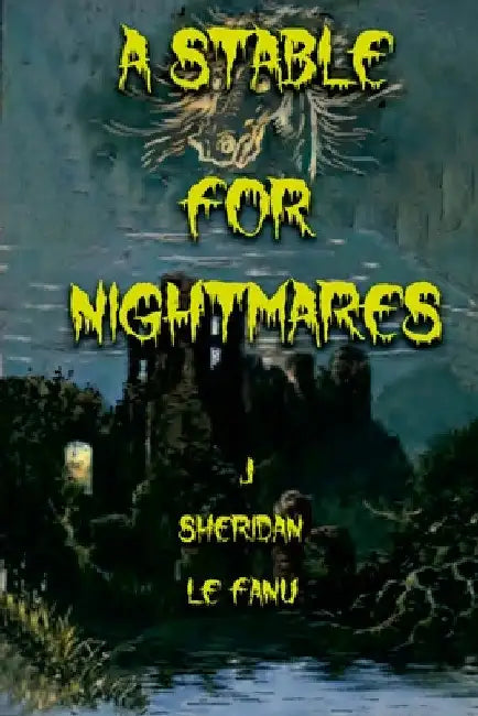 A Stable for Nightmares by J. Sheridan Le Fanu