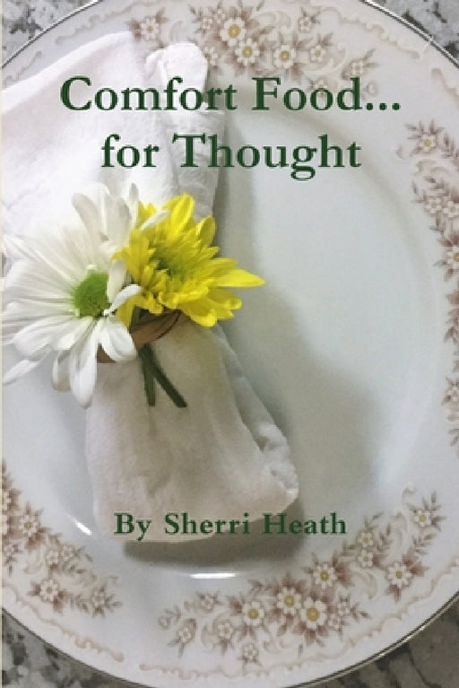 Comfort Food...for Thought by Sherri Heath
