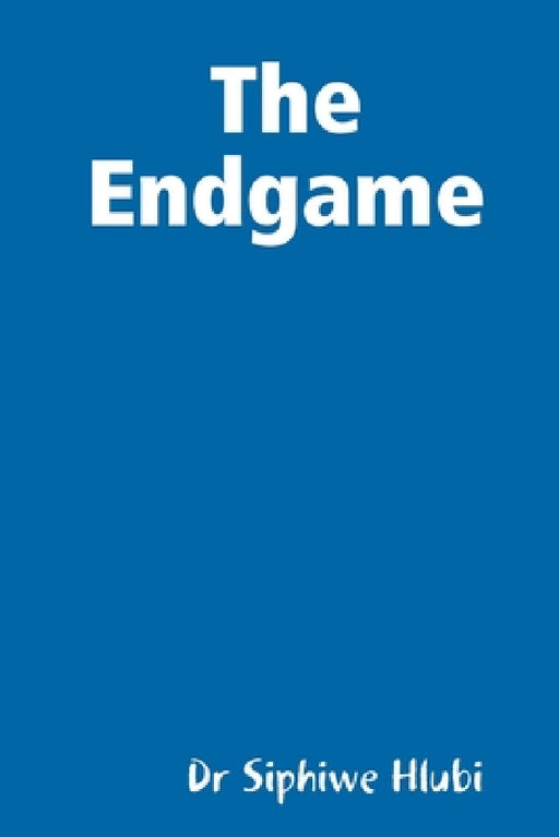 The Endgame by Siphiwe Hlubi