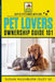 Pet Lovers Ownership Guide 101 by Susan Mashburn