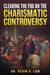 Clearing the Fog on the Charismatic Controversy by Alvin Low