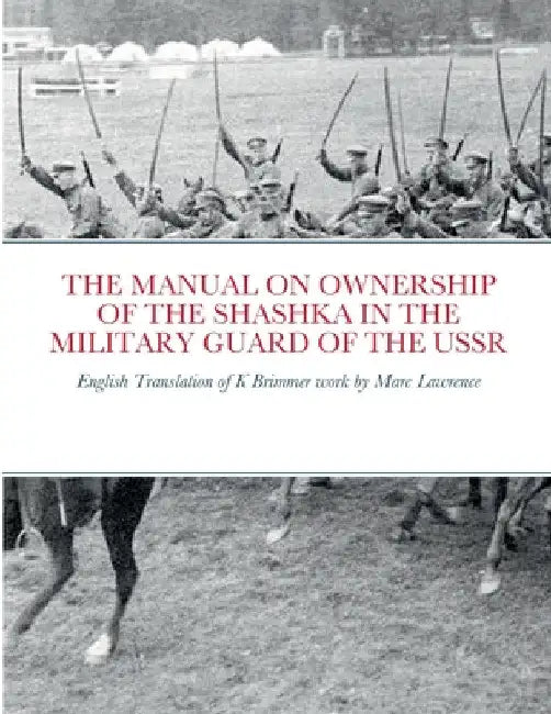 The Manual on Ownership of the Shashka in the Military Guard of the USSR: English translation of K Brimmer's work by Marc Lawrence by Marc Lawrence