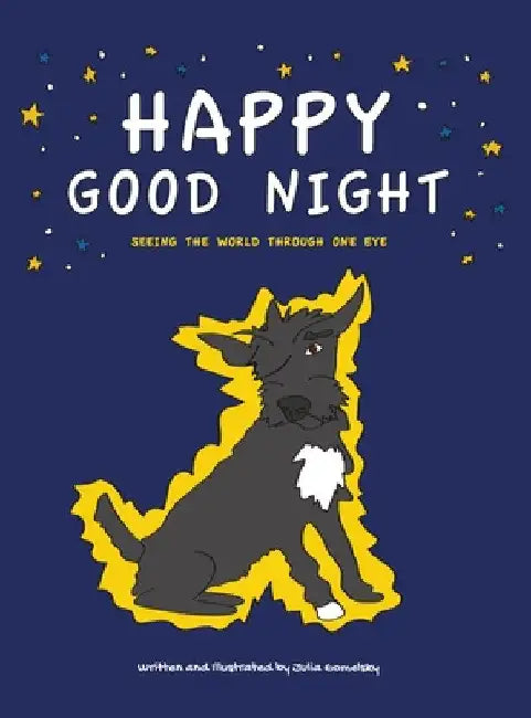 Happy Good Night: Seeing the World Through One Eye by Julia Gomelsky
