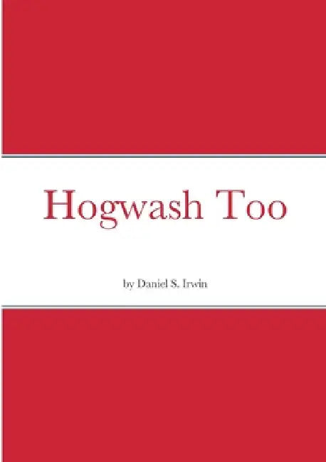 Hogwash Too by Daniel Irwin
