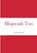 Hogwash Too by Daniel Irwin