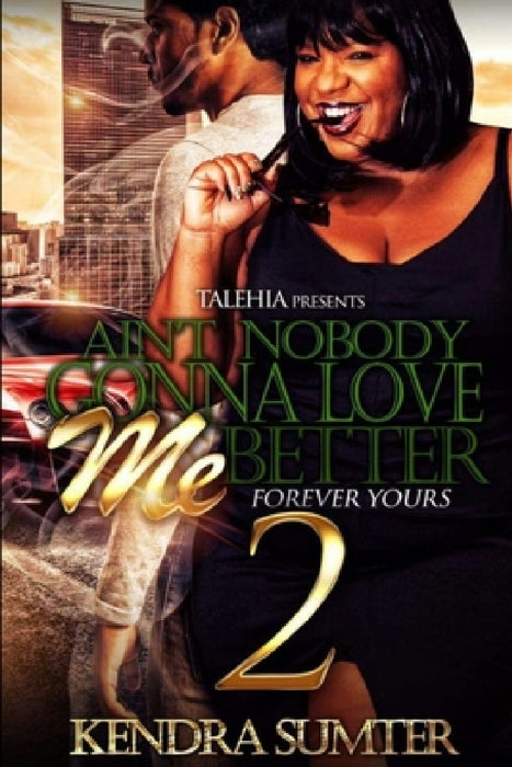 Ain't Nobody Gonna Love Me Better 2 by Kendra Sumter