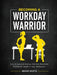 Becoming A Workday Warrior by Brian White