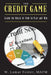 The Credit Game: Learn the Rules of How to Play & Win by Mafm W. Lamar Foster