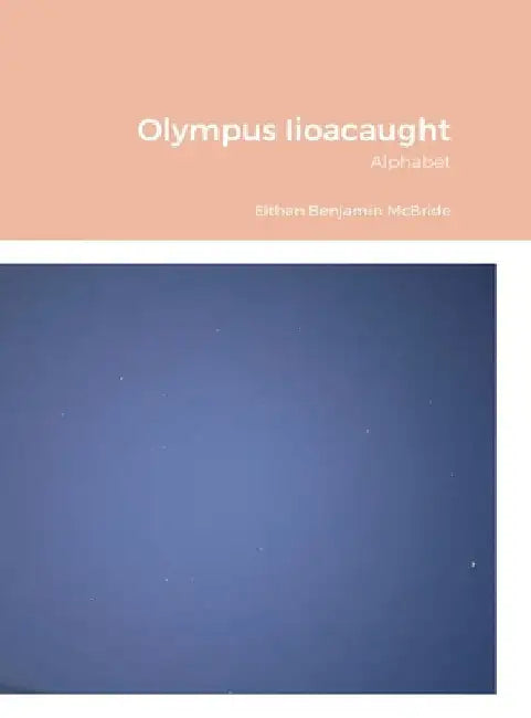 Olympus Iioacaught: Alphabet by Eithan McBride