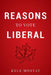 Reasons to Vote Liberal by Kyle Mostat