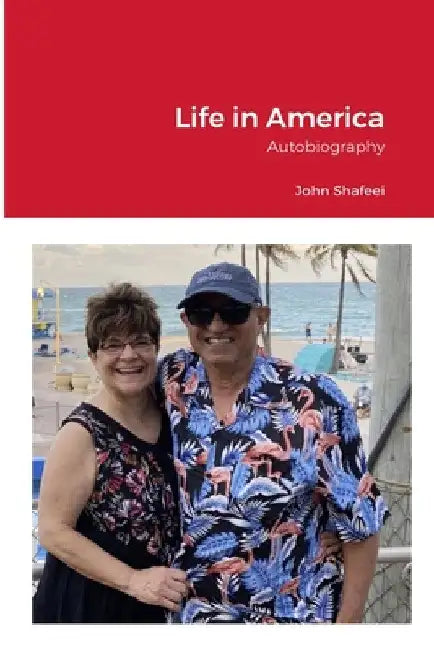 Life in America: Autobiography by John Shafeei