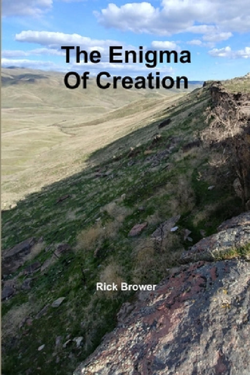 The Enigma Of Creation by Rick Brower