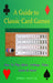A Guide To Classic Card Games: How To Play Whist, Cribbage, Poker, Casino & more! (Hardcover) by Bernard Trevelyan