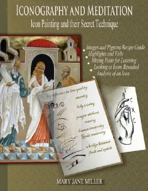 Iconography and Meditation: Icon Painting and their Secret Technique by Mary Jane Miller