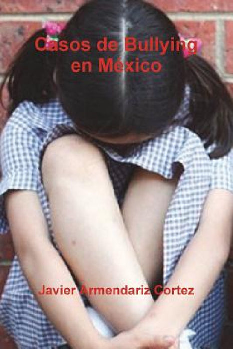 Casos de Bullying en MZxico by Javier Armendariz Cortez