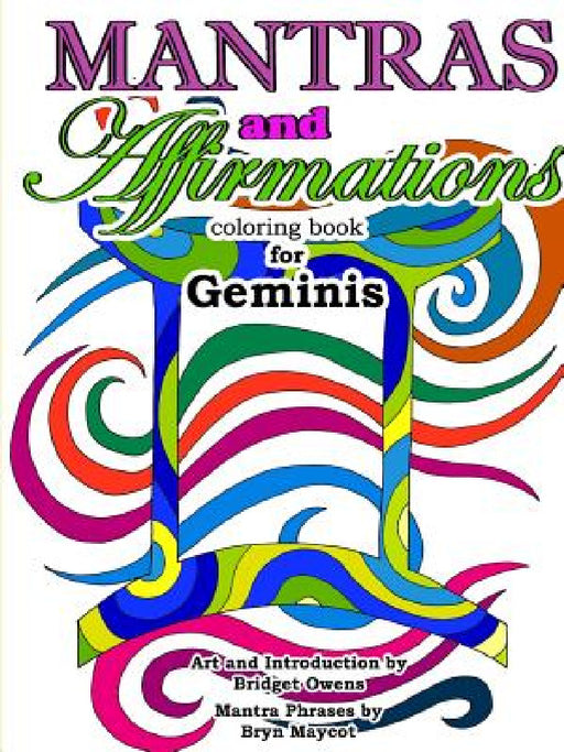 Mantras and Affirmations Coloring Book for Geminis by Bridget Owens, Bryn Maycot